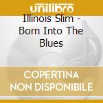 Illinois Slim - Born Into The Blues cd