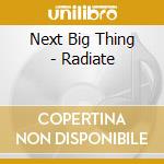 Next Big Thing - Radiate