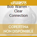 Bob Warren - Clear Connection cd