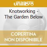 Knotworking - The Garden Below cd