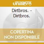 Dirtbros. - Dirtbros. cd