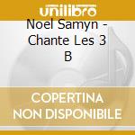 Noel Samyn - Chante Les 3 B cd