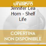 Jennifer Lea Horn - Shelf Life cd