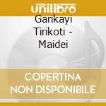 Garikayi Tirikoti - Maidei cd