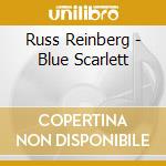 Russ Reinberg - Blue Scarlett cd