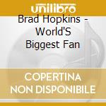 Brad Hopkins - World'S Biggest Fan cd