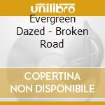 Evergreen Dazed - Broken Road cd