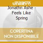Jonathn Ashe - Feels Like Spring cd