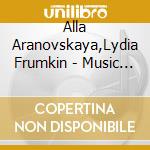 Alla Aranovskaya,Lydia Frumkin - Music For Violin And Piano cd musicale di Alla Aranovskaya,Lydia Frumkin