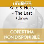 Kate & Hollis - The Last Chore cd