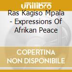 Ras Kagiso Mpala - Expressions Of Afrikan Peace cd