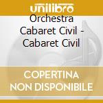 Orchestra Cabaret Civil - Cabaret Civil cd