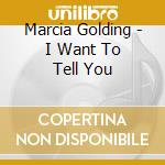 Marcia Golding - I Want To Tell You cd