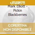 Mark Elliott - Pickin Blackberries cd