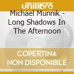 Michael Munnik - Long Shadows In The Afternoon cd