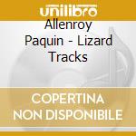 Allenroy Paquin - Lizard Tracks cd musicale di Allenroy Paquin