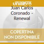Juan Carlos Coronado - Renewal cd