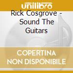 Rick Cosgrove - Sound The Guitars cd