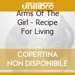Arms Of The Girl - Recipe For Living cd