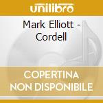 Mark Elliott - Cordell cd musicale di Mark Elliott