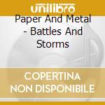 Paper And Metal - Battles And Storms cd