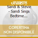 Sandi & Stevie - Sandi Sings Bedtime Favorites cd