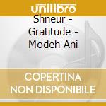 Shneur - Gratitude - Modeh Ani cd