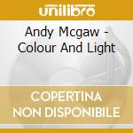 Andy Mcgaw - Colour And Light cd