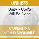 Unity - God'S Will Be Done cd musicale di Unity