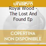 Royal Wood - The Lost And Found Ep cd