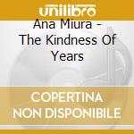 Ana Miura - The Kindness Of Years cd