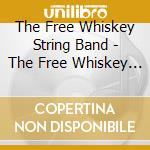 The Free Whiskey String Band - The Free Whiskey String Band cd