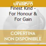 Finest Kind - For Honour & For Gain cd