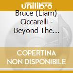 Bruce (Liam) Ciccarelli - Beyond The Illusion cd musicale di Bruce (Liam) Ciccarelli