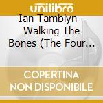Ian Tamblyn - Walking The Bones (The Four Coast Project, Vol. 3) cd