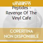 Peptides - Revenge Of The Vinyl Cafe cd