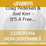 Craig Pedersen & Joel Kerr - It'S A Free Country cd musicale di Craig Pedersen & Joel Kerr