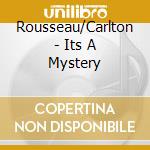 Rousseau/Carlton - Its A Mystery cd