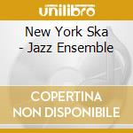 New York Ska - Jazz Ensemble cd