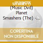 (Music Dvd) Planet Smashers (The) - Ten cd
