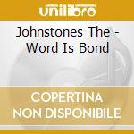 Johnstones The - Word Is Bond cd