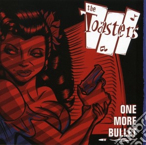 Toasters (The) - One More Bullet cd musicale di Toasters
