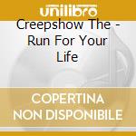 Creepshow The - Run For Your Life cd musicale di Creepshow The