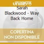 Sarah Blackwood - Way Back Home cd