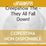 Creepshow The - They All Fall Down! cd musicale di Creepshow The