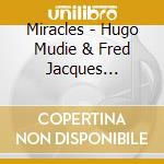 Miracles - Hugo Mudie & Fred Jacques Present Miracles cd musicale di Miracles