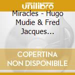 Miracles - Hugo Mudie & Fred Jacques Present Miracles cd