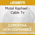 Motel Raphael - Cable Tv