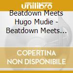 Beatdown Meets Hugo Mudie - Beatdown Meets Hugo Mudie cd