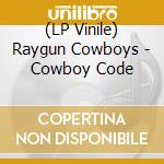 (LP Vinile) Raygun Cowboys - Cowboy Code